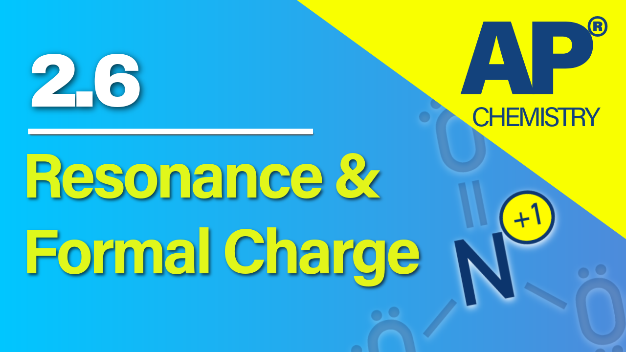 Thumbnail for AP Chemistry 2.6 Resonance and Formal Charge video lesson