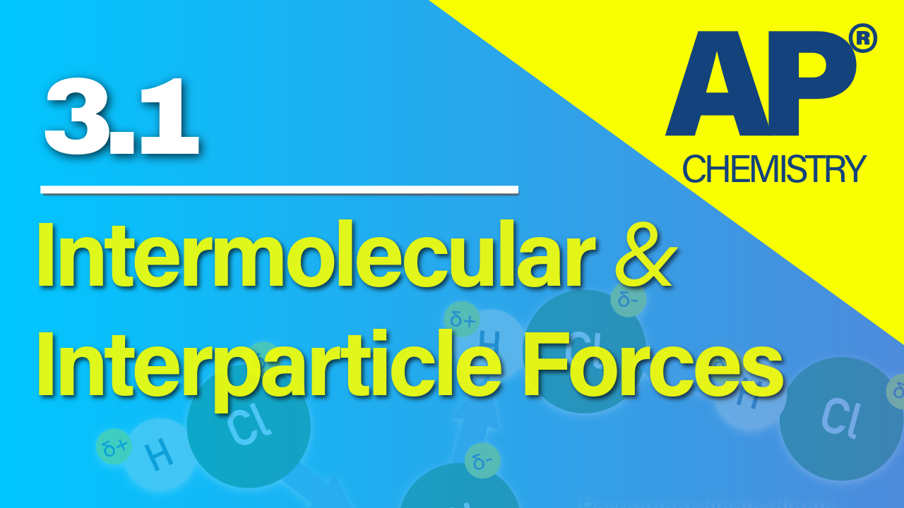 Thumbnail for AP Chemistry 3.1 Intermolecular and Interparticle Forces video lesson