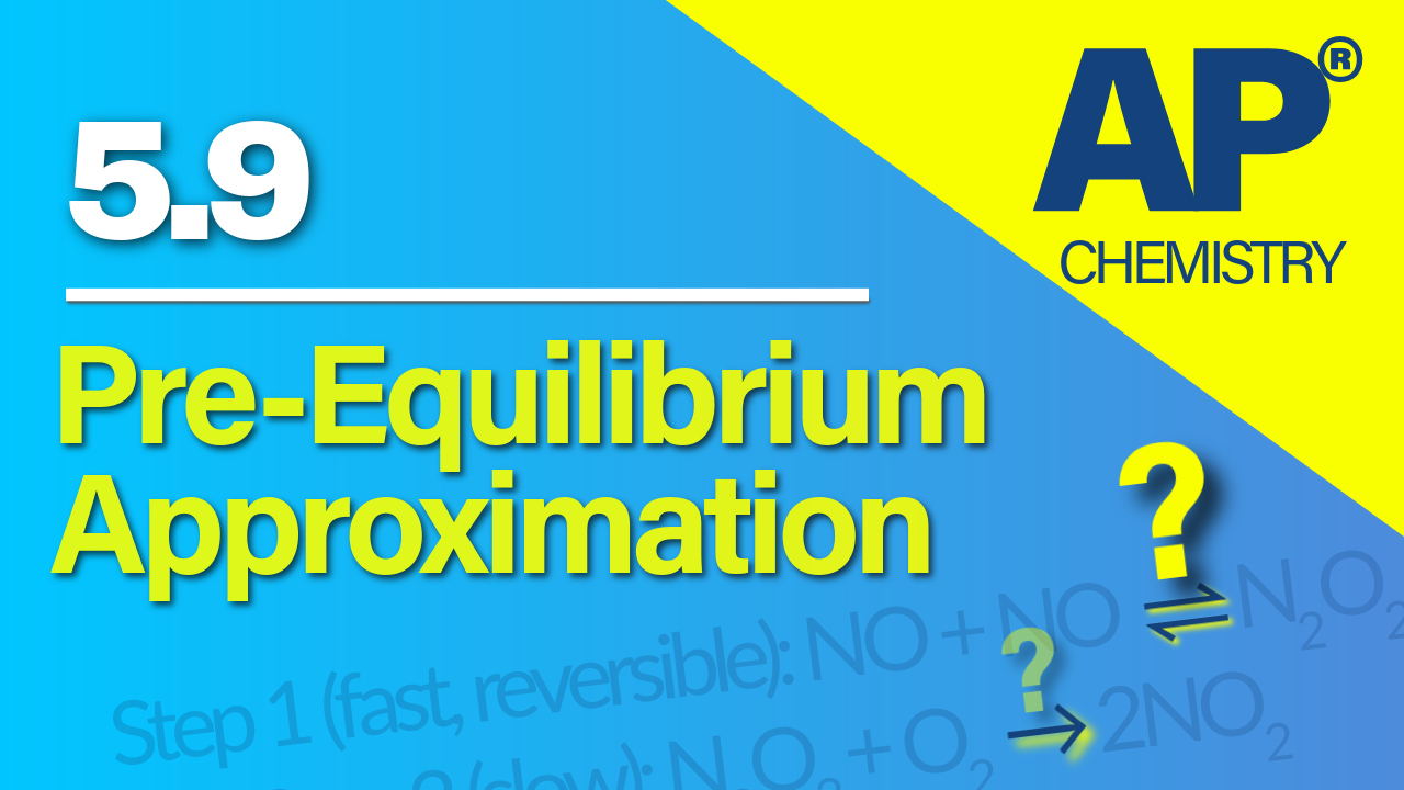 Thumbnail for AP Chemistry 5.9 Pre-Equilibrium Approximation video lesson